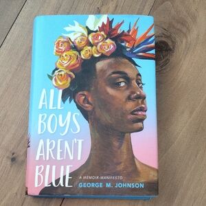 All Boys Aren't Blue Book by George M. Johnson